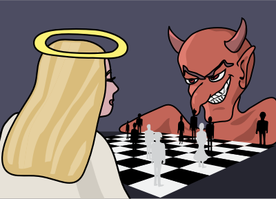 Angels and demons regularly play chess with people's lives.
