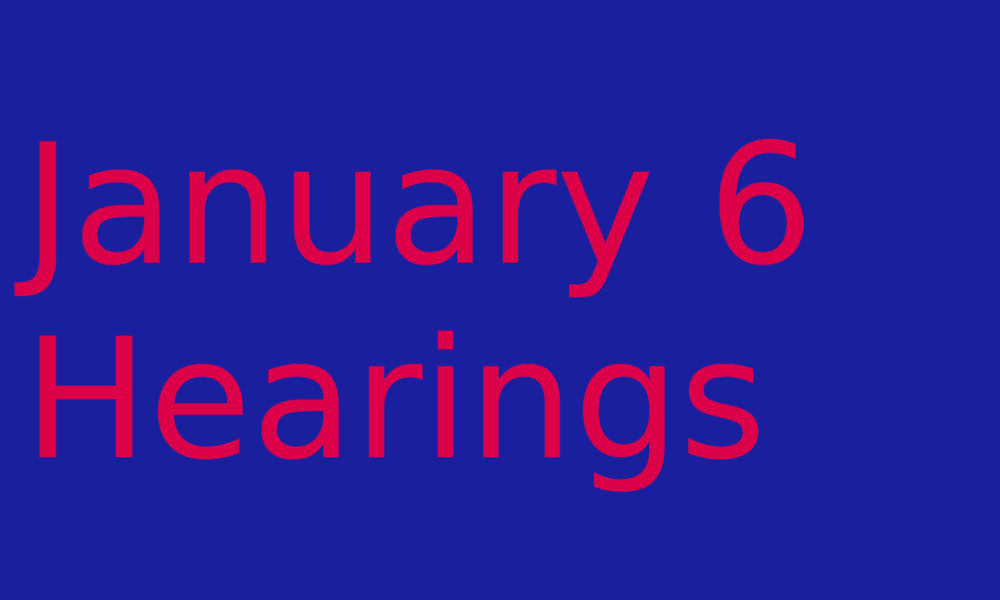 January 6 hearings
