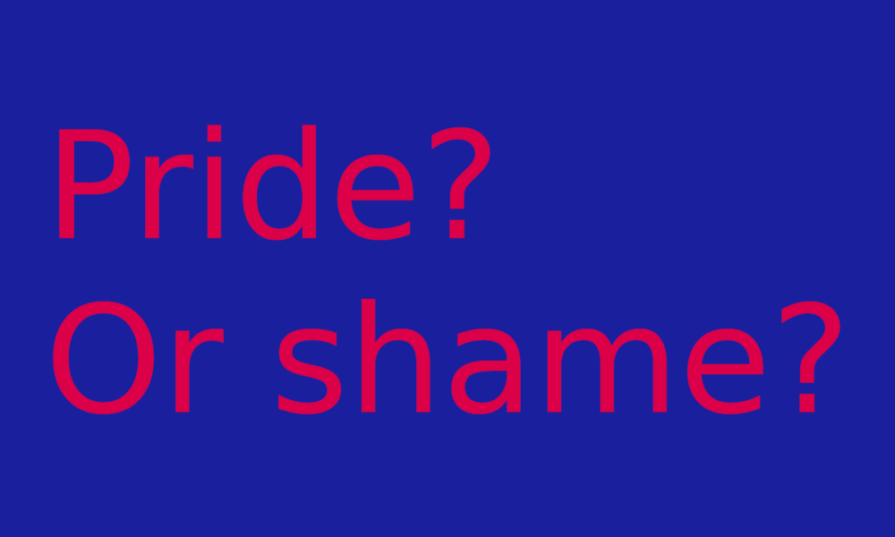 Pride - or shame