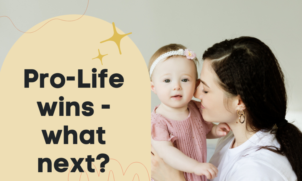 Pro-life wins - what next?