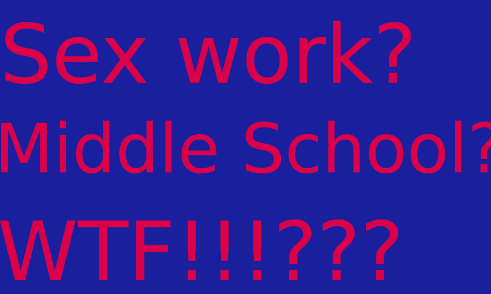 Sex work by middle schoolers? WTF!