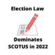 Election law leads 2022 SCOTUS term