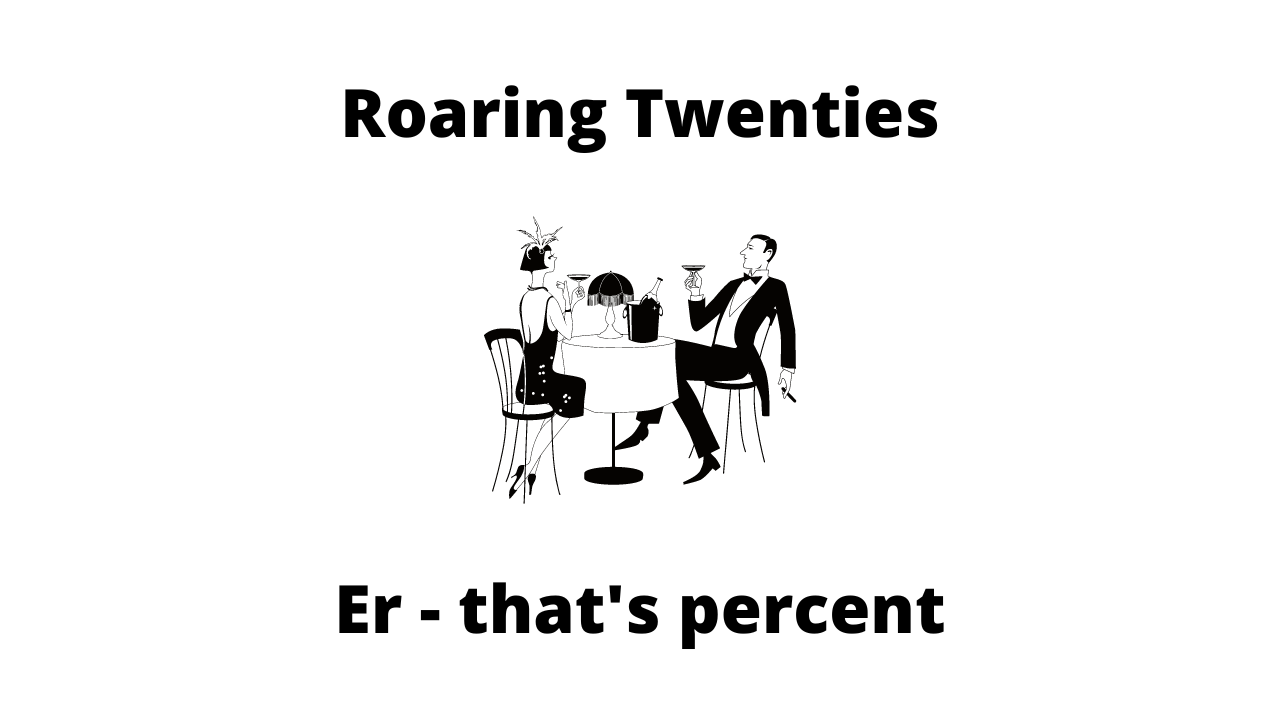 The Roaring Twenties - percent