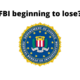 FBI beginning to lose