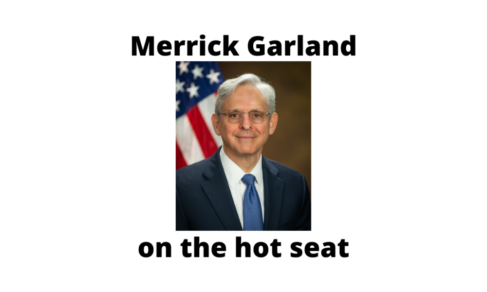 Merrick Garland on the hot seat