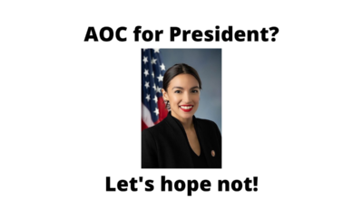 AOC for President? Let's hope not!