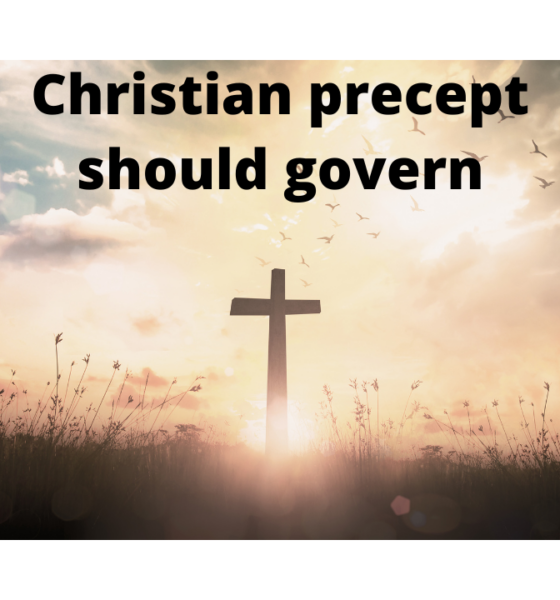 Christian precept should govern