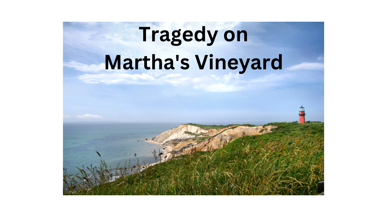 Tragedy on Martha's VIneyard (not Mary Jo)