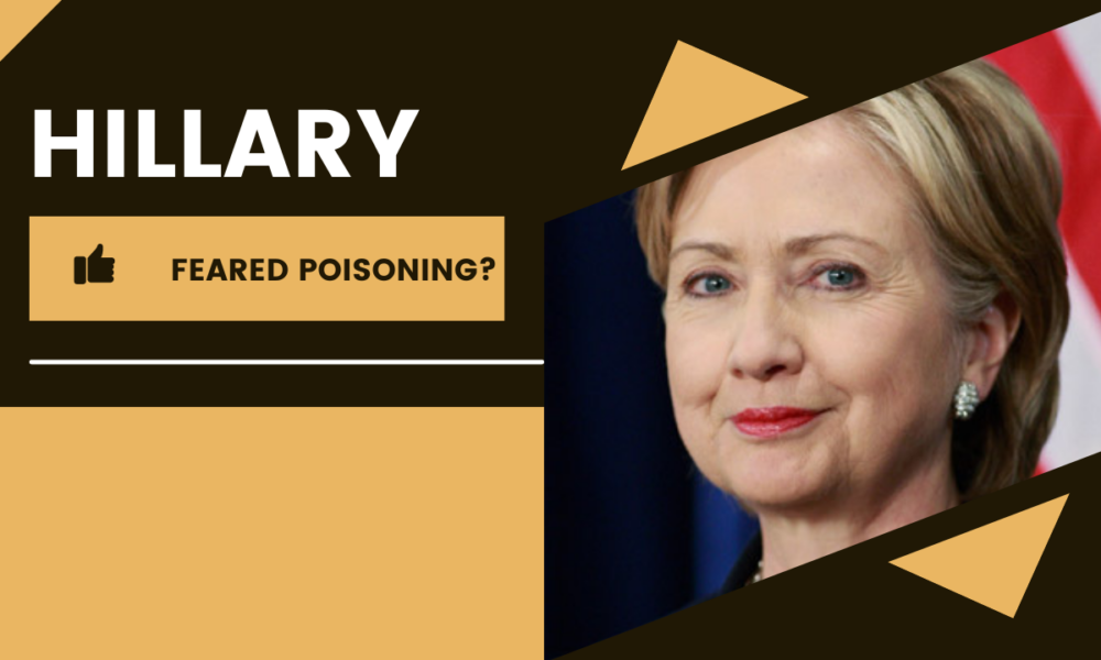 Hillary feared poisoning
