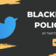 Blacklist policies at Twitter