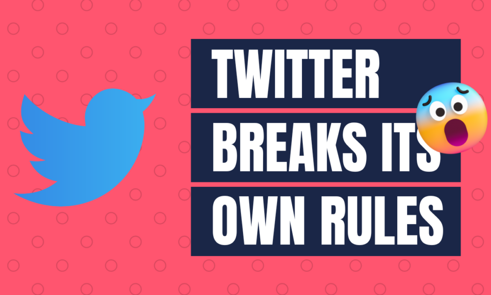 Twitter breaks its own rules