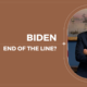Biden - end of the line