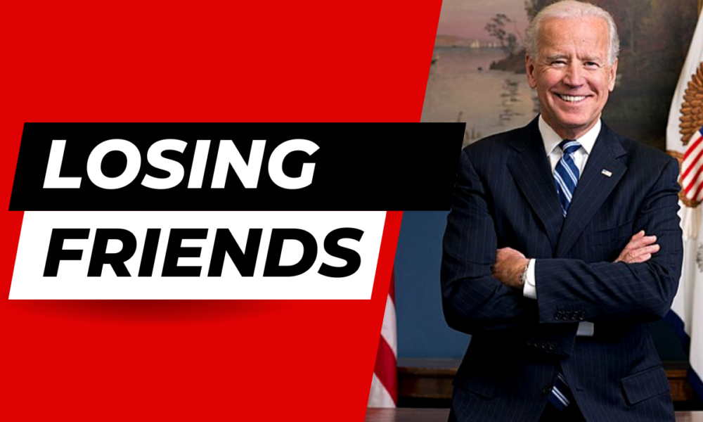 Biden has lost friends