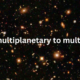 From multiplanetary to multistellar