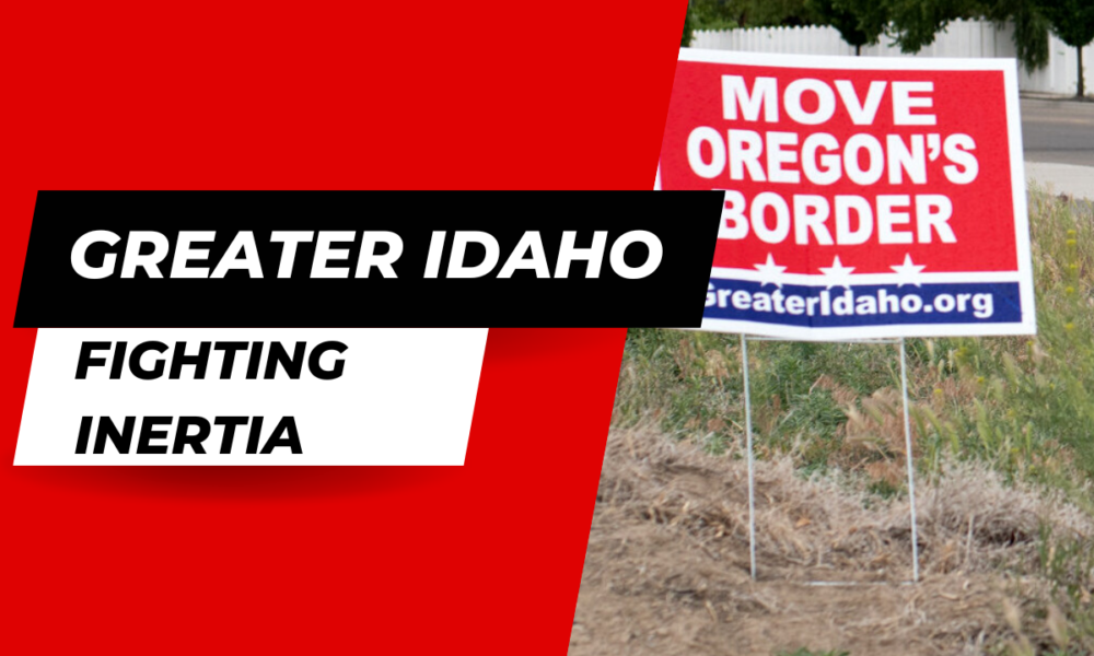 Greater Idaho fighting inertia
