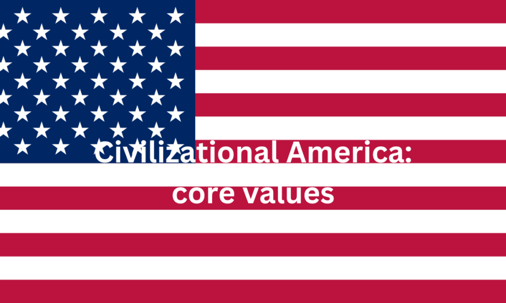 Civilizational America - core values