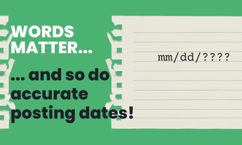 Words matter - and so do accurate posting dates