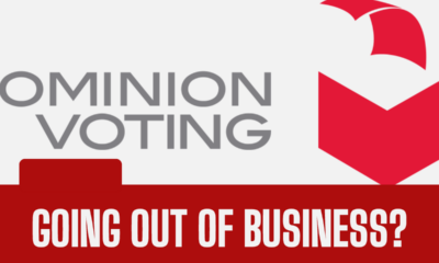 Dominion Voting Systems going out of business?