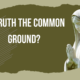 Is truth the common ground?