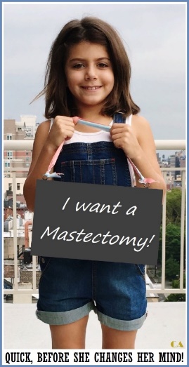 Little girl wants a mastectomy?