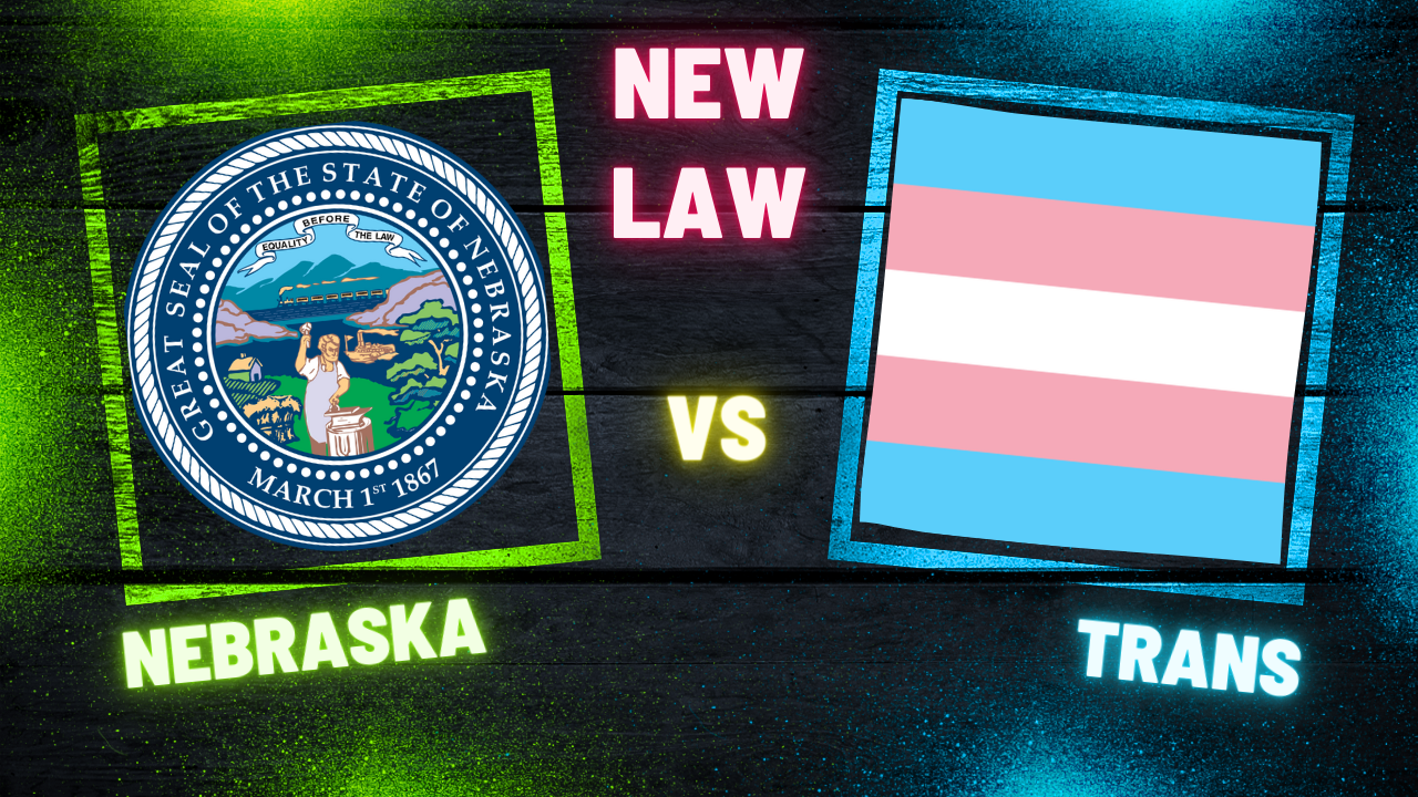 Nebraska passes new anti-abortion, anti-trans laws