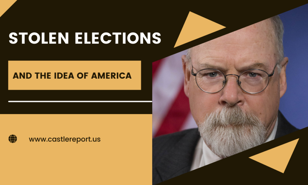 Stolen elections and the idea of America - what the Durham Report reveals