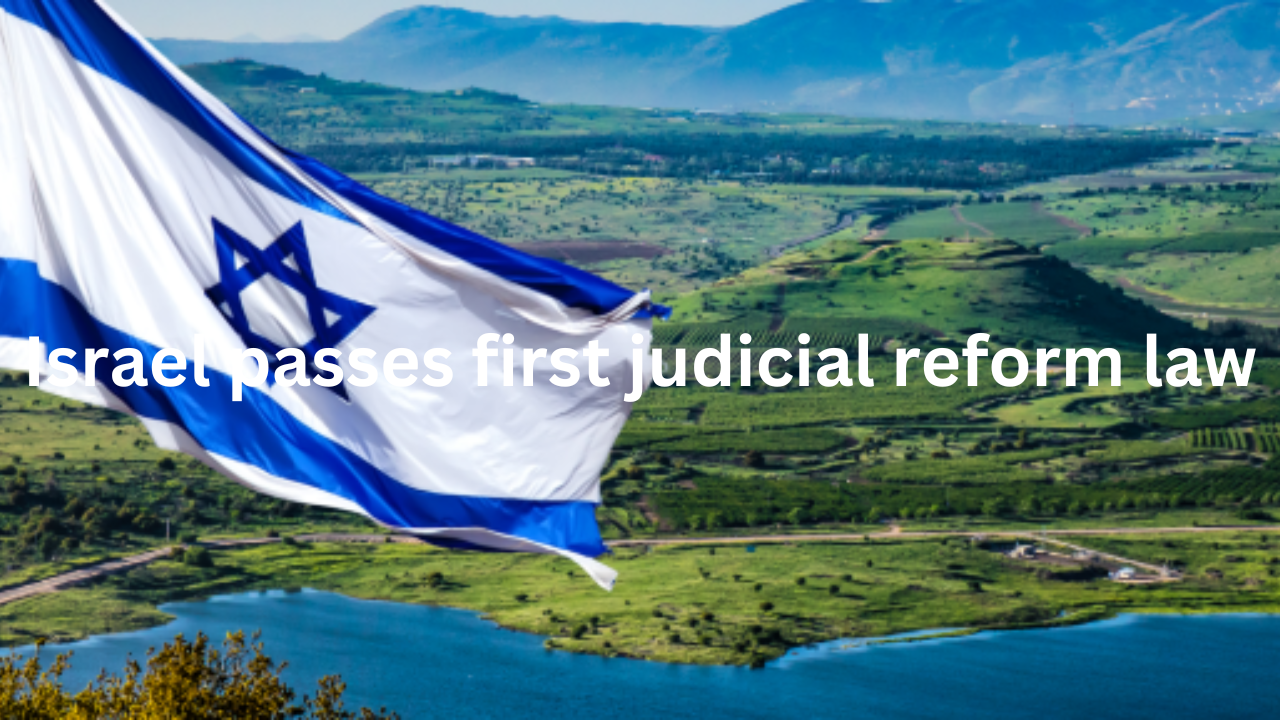 Israel passes first judicial reform law