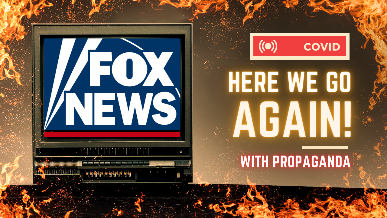 Fox News pushes COVID propaganda