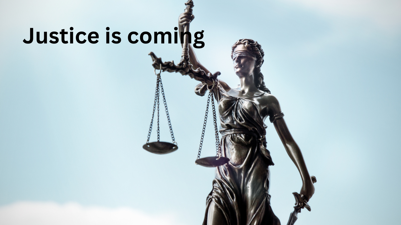 Justice is coming