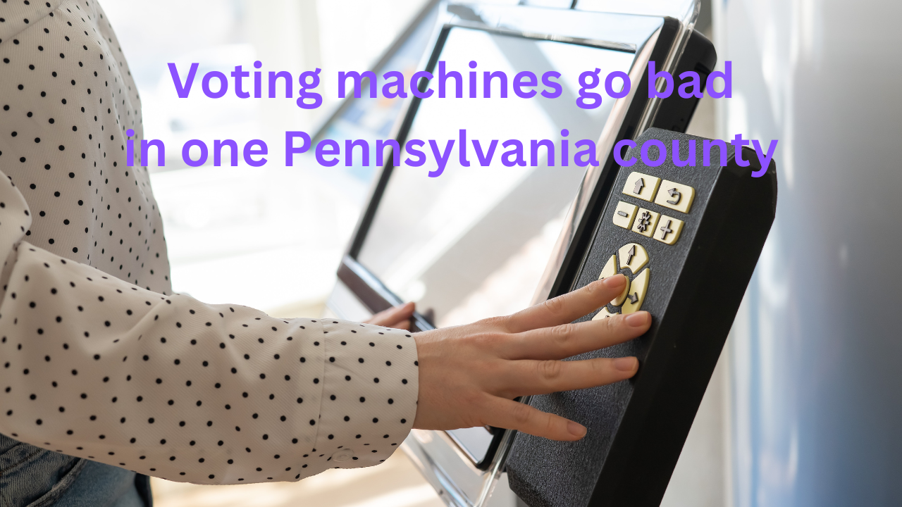 Voting machines go bad in one Pennsylvania county