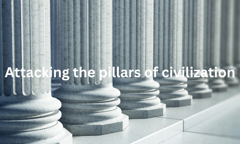 Attacking the pillars of civilization