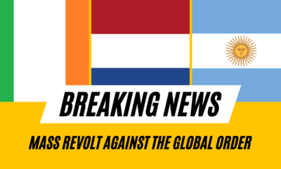 The masses revolt against the global order, in Ireland, The Netherlands, and Argentina