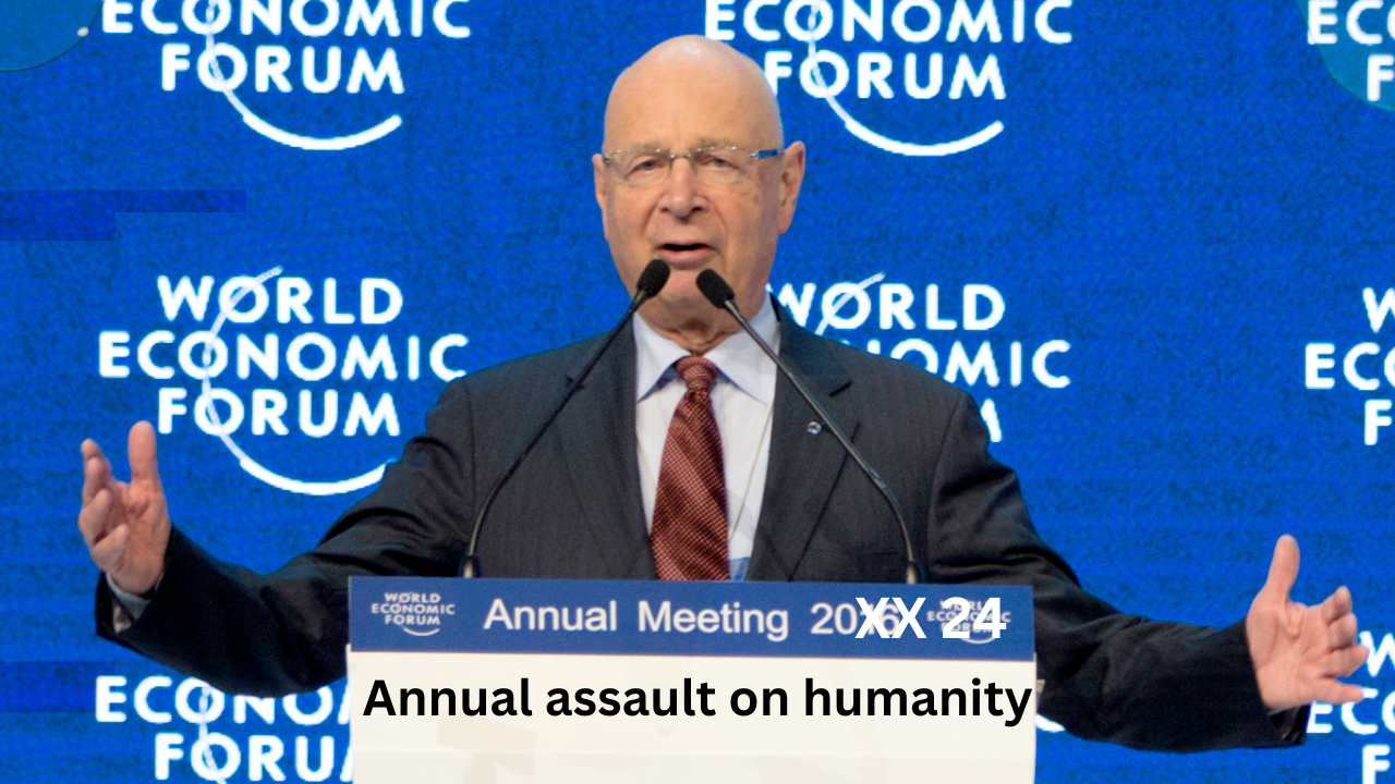 The WEF’s annual assault on humanity
