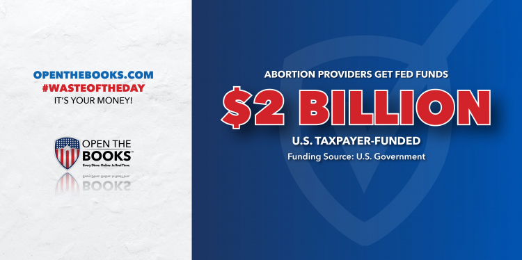 Waste of the Day: Planned Parenthood, Other Abortion Providers Got $2 Billion From Feds
