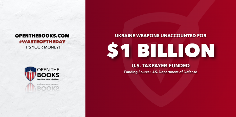 Waste of the Day: Over $1 Billion in Weapons Missing In Ukraine
