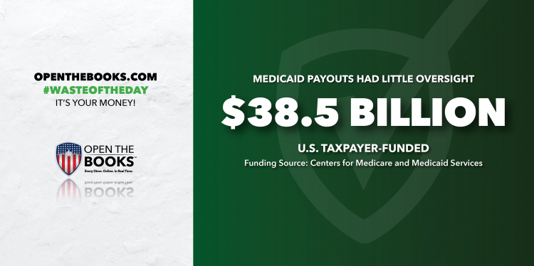 Waste of the Day: $38.5 Billion In Medicaid Funds Improperly Managed