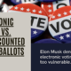 Eliminate electronic voting machines! – Elon Musk