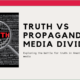 The media divide – truth or propaganda