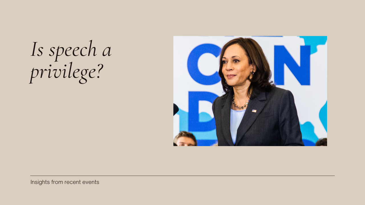 Speech is a privilege to Kamala Harris