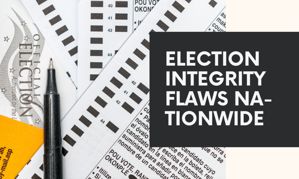 Election integrity flaws nationwide