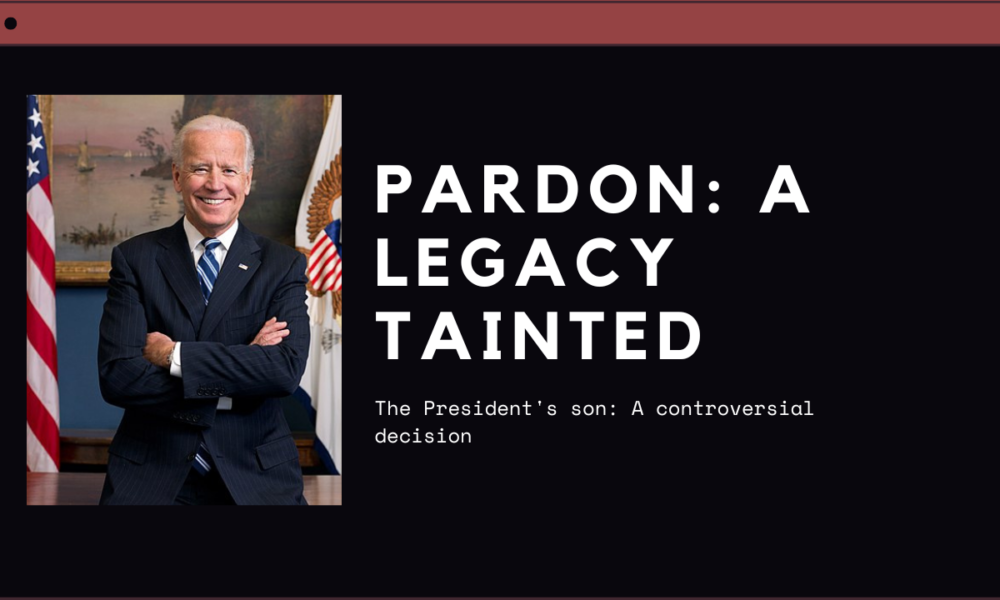 The Biden pardon - tainted legacy