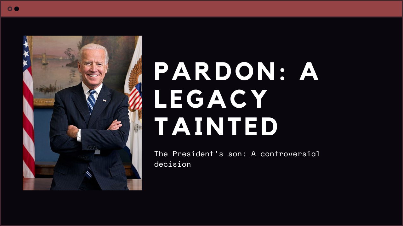 The Biden pardon - tainted legacy