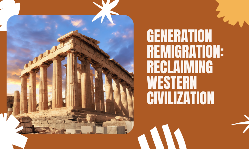 Generation Remigration The Reclamation of Western Civilization