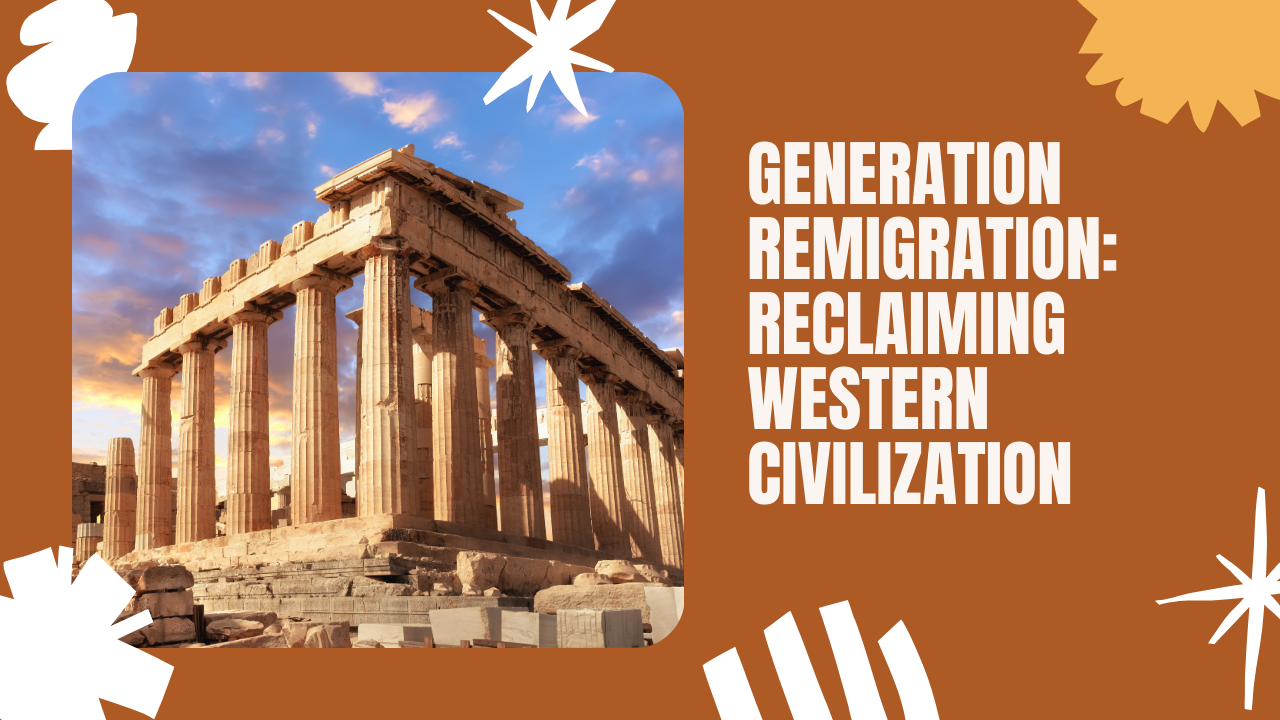 Generation Remigration The Reclamation of Western Civilization