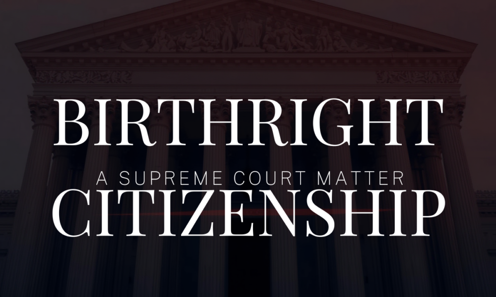 Birthright citizenship is headed to SCOTUS!
