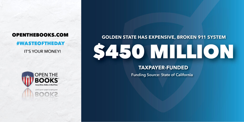 Waste of the Day California’s $450 Million 911 Center Doesn’t Work