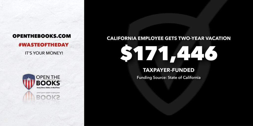 Waste of the Day Not Working Didn’t Stop California Employee From Getting Paid